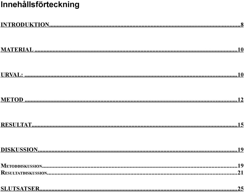 ..12 RESULTAT...15 DISKUSSION.