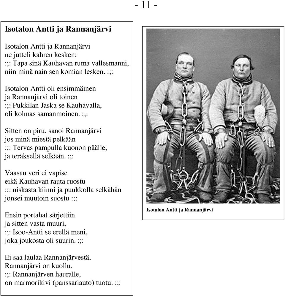 :;: Sitten on piru, sanoi Rannanjärvi jos minä miestä pelkään :;: Tervas pampulla kuonon päälle, ja teräksellä selkään.