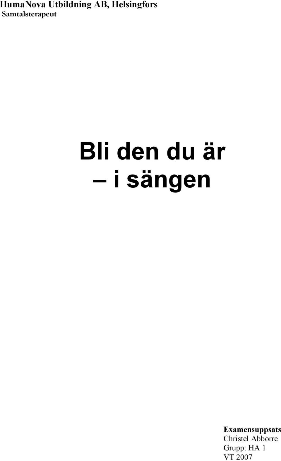 Bli den du är i sängen