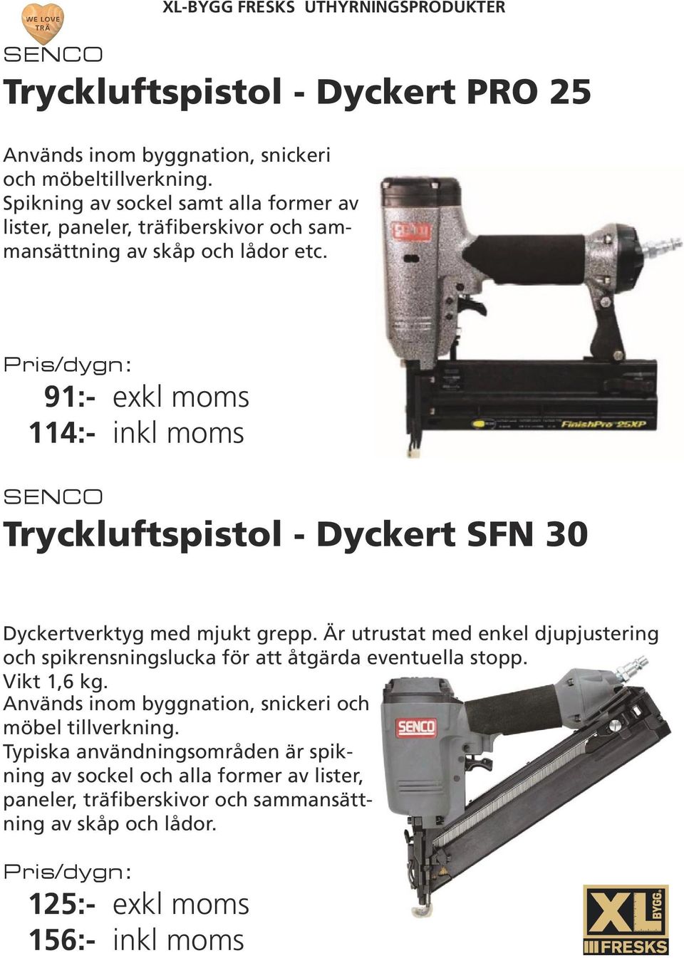 91:- 114:- SENCO Tryckluftspistol - Dyckert SFN 30 Dyckertverktyg med mjukt grepp.