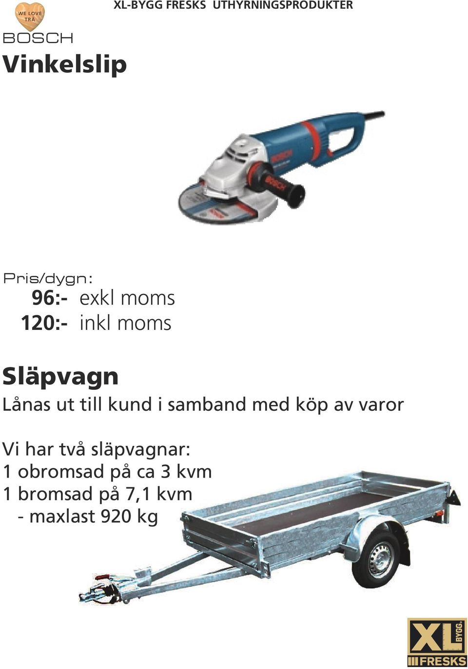 till kund i samband med köp av varor Vi har två