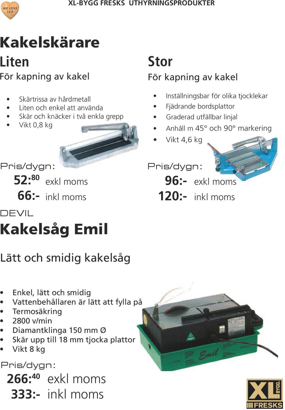 m 45 och 90 markering Vikt 4,6 kg 52: 80 66:- DEVIL Kakelsåg Emil 96:- 120:- Lätt och smidig kakelsåg Enkel, lätt och smidig