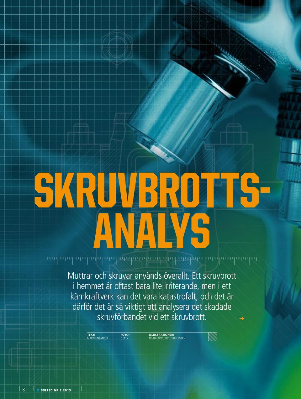 vara katastrofalt, och det är därför det är så viktigt att analysera det skadade