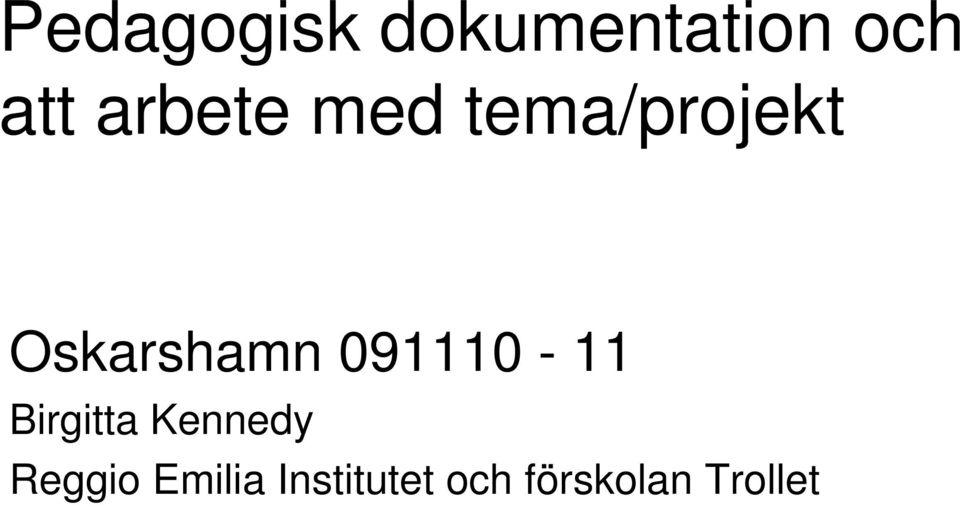 091110-11 Birgitta Kennedy Reggio