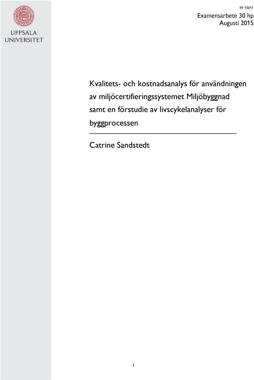 miljöcertifieringssystemet Miljöbyggnad samt en