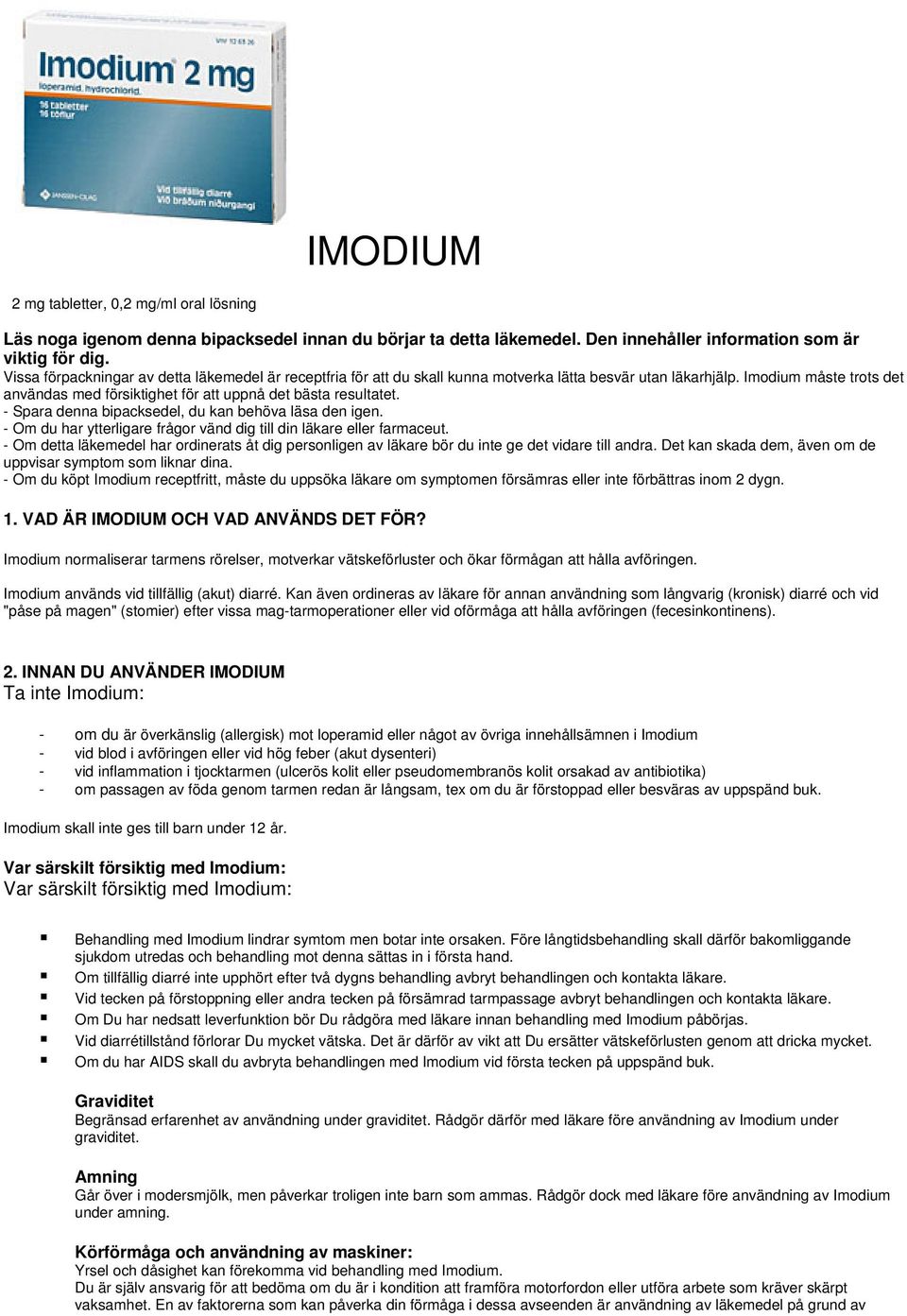 - Spara denna bipacksedel, du kan behöva läsa den igen. - Om du har ytterligare frågor vänd dig till din läkare eller farmaceut.