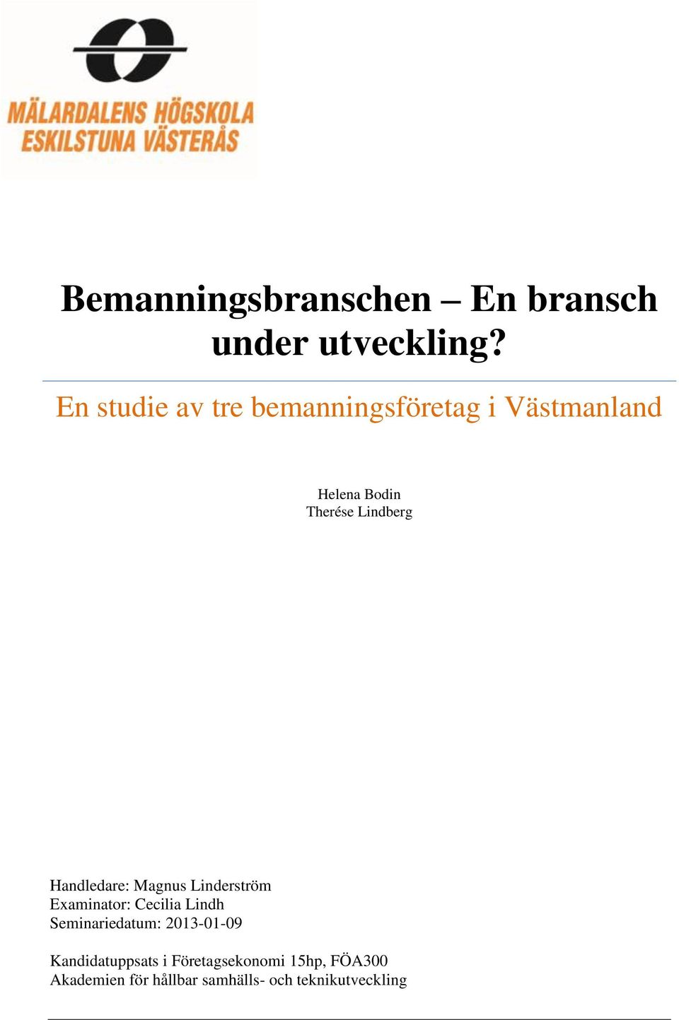 Lindberg Handledare: Magnus Linderström Examinator: Cecilia Lindh