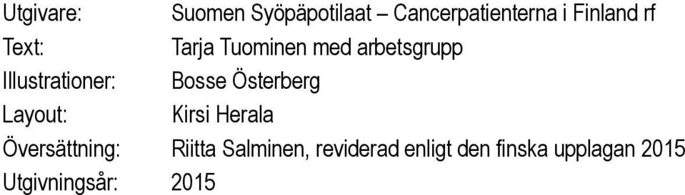 Österberg Layout: Kirsi Herala Översättning: Riitta Salminen,