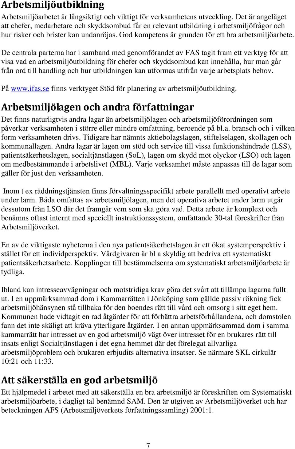 God kompetens är grunden för ett bra arbetsmiljöarbete.