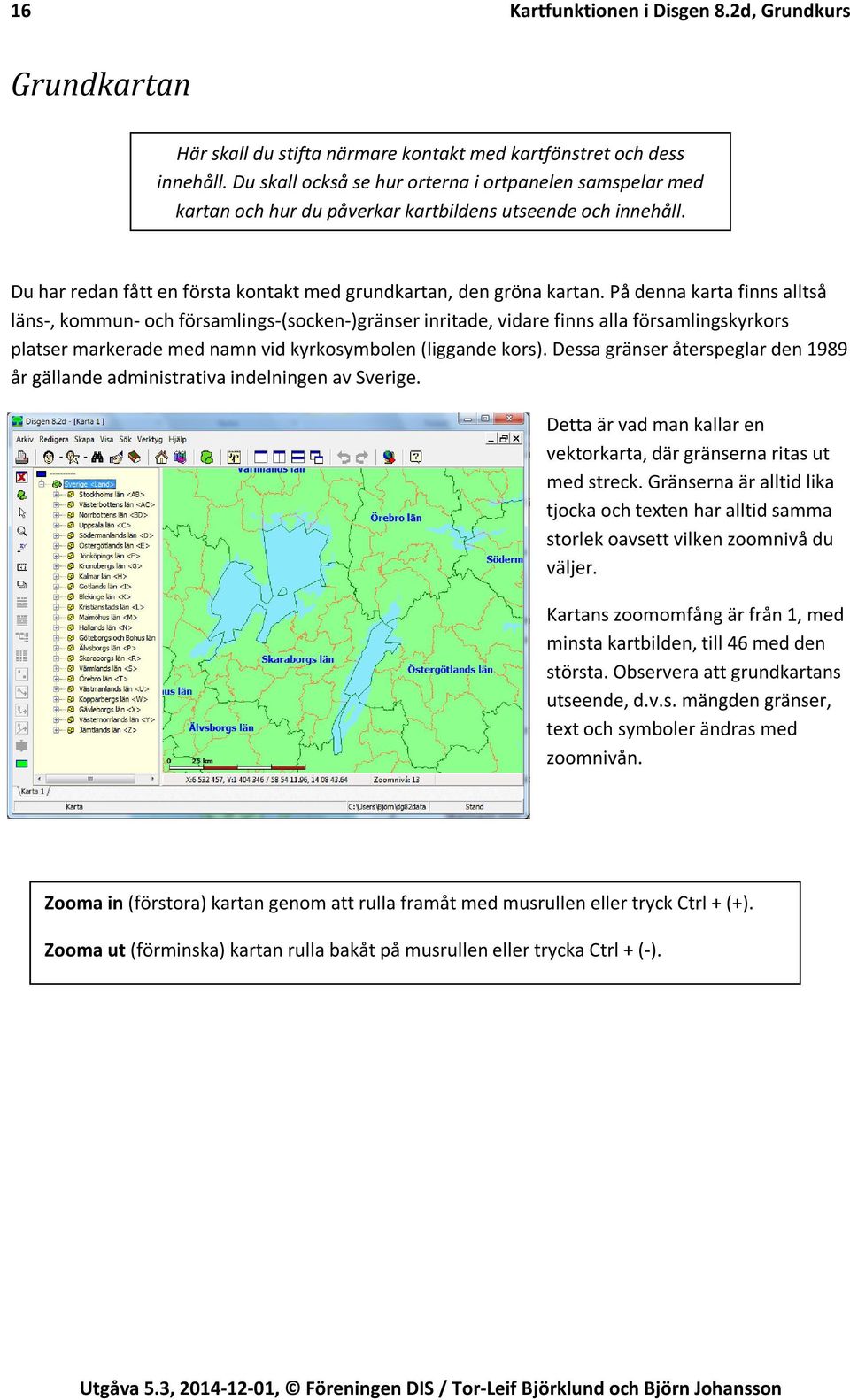 På denna karta finns alltså läns-, kommun- och församlings-(socken-)gränser inritade, vidare finns alla församlingskyrkors platser markerade med namn vid kyrkosymbolen (liggande kors).