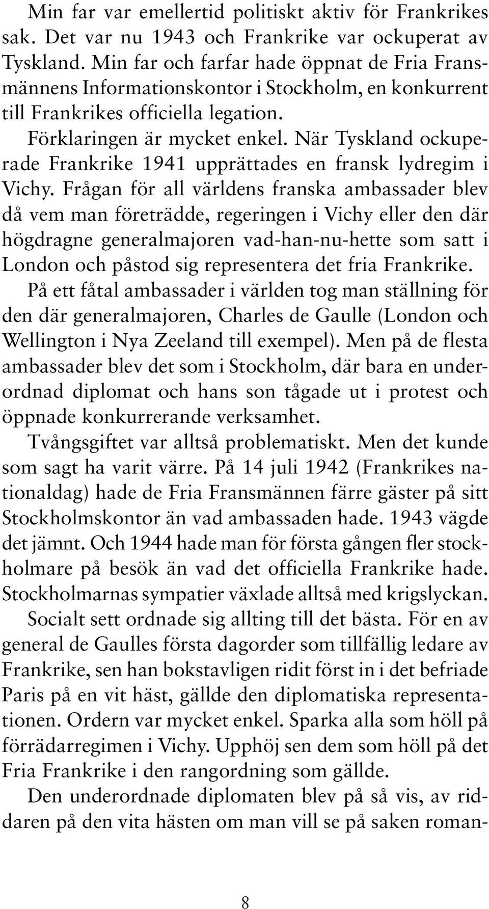 När Tyskland ockuperade Frankrike 1941 upprättades en fransk lydregim i Vichy.