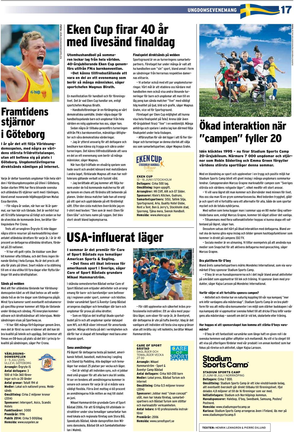 Sedan starten 1996 har flera blivande svenska och utländska OS-stjärnor varit med i tävlingen, bland annat nuvarande höjdhoppstjärnan Mutaz Essa Barshim.