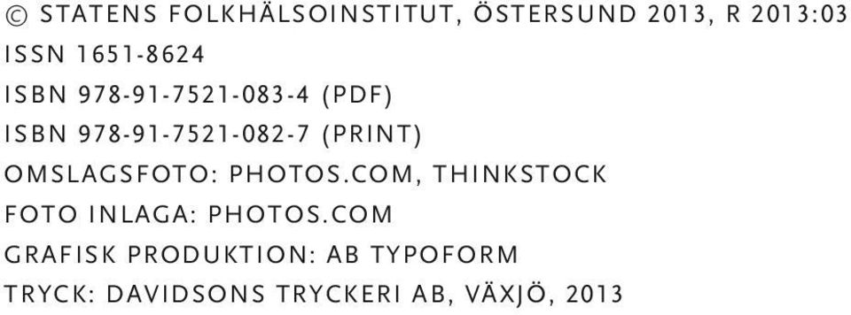 (print) OMSLAGSFOTO: Photos.com, Thinkstock FOTO INLAGA: Photos.