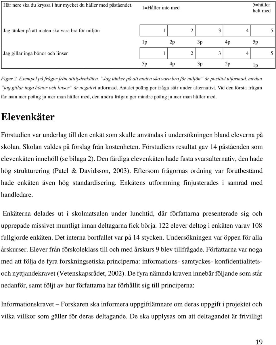 Exempel på frågor från attitydenkäten. Jag tänker på att maten ska vara bra för miljön är positivt utformad, medan jag gillar inga bönor och linser är negativt utformad.