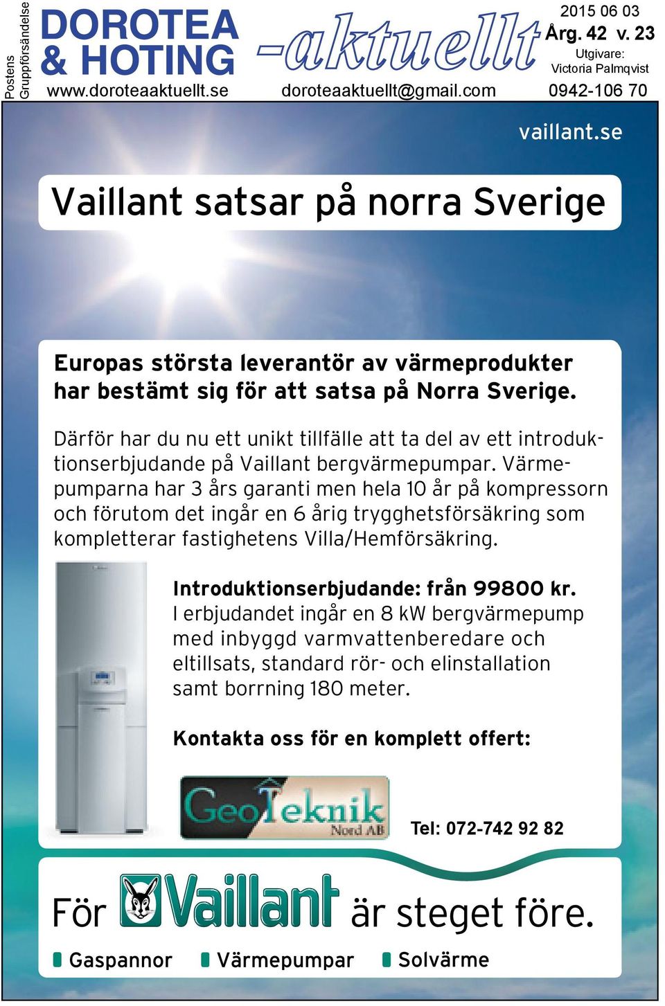 Därför har du nu ett unikt tillfälle att ta del av ett introduktionserbjudande på Vaillant bergvärmepumpar.