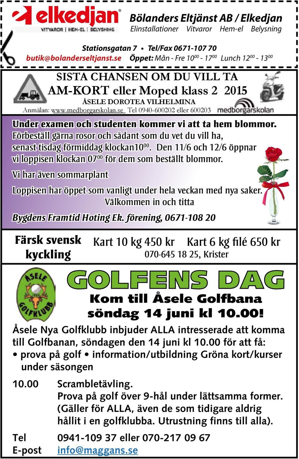 Den 11/6 och 12/6 öppnar vi loppisen klockan 07 00 för dem som beställt blommor.