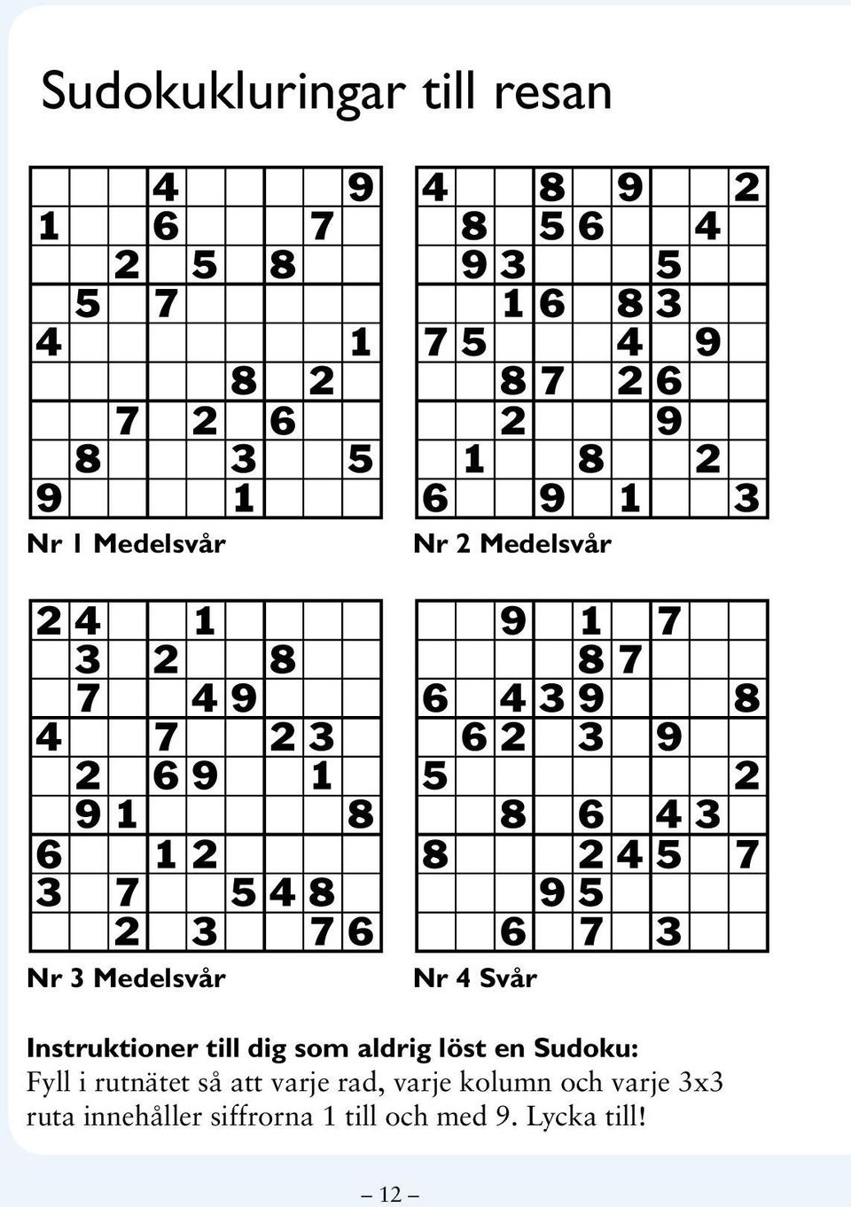 Sudoku: Fyll i rutnätet så att varje rad, varje kolumn och