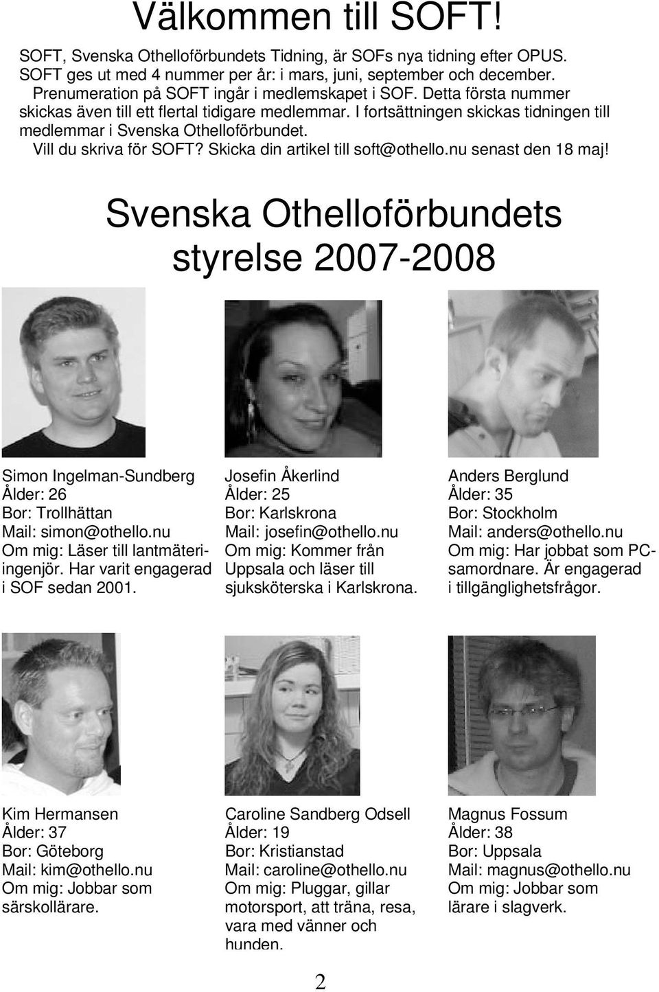 Vill du skriva för SOFT? Skicka din artikel till soft@othello.nu senast den 18 maj!