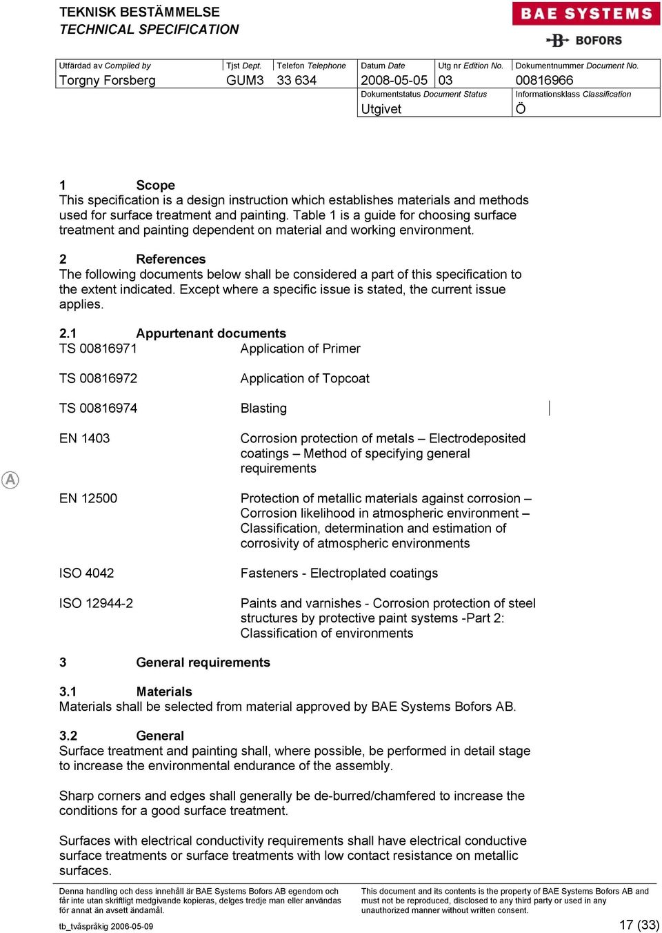 2 References The following documents below shall be considered a part of this specification to the extent indicated. Except where a specific issue is stated, the current issue applies. 2.