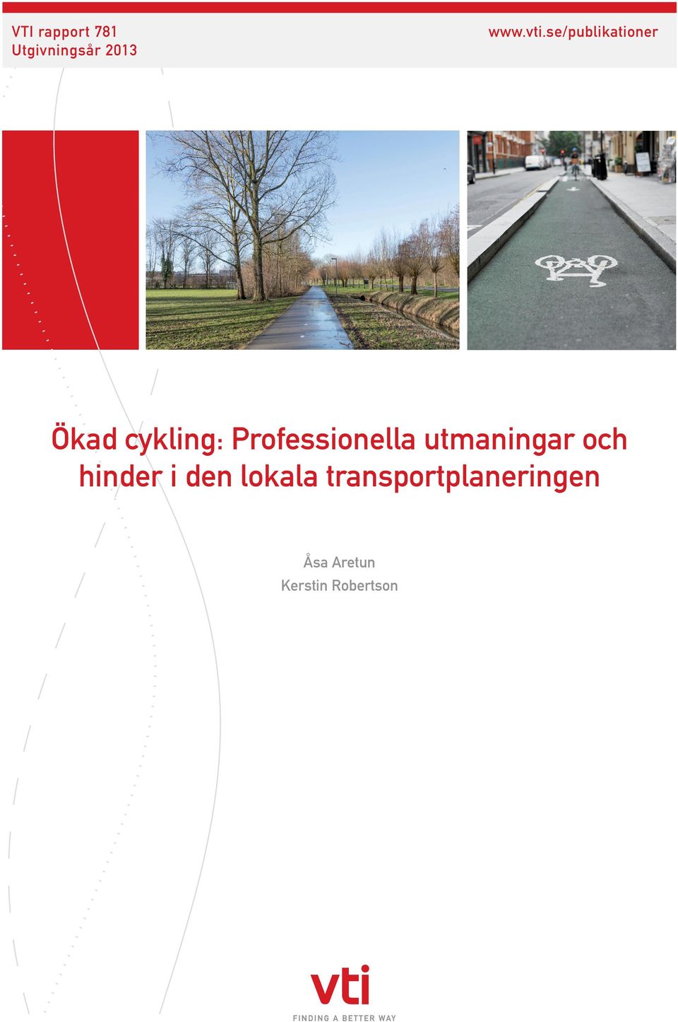 Utgivningsår 2013 Ökad cykling: