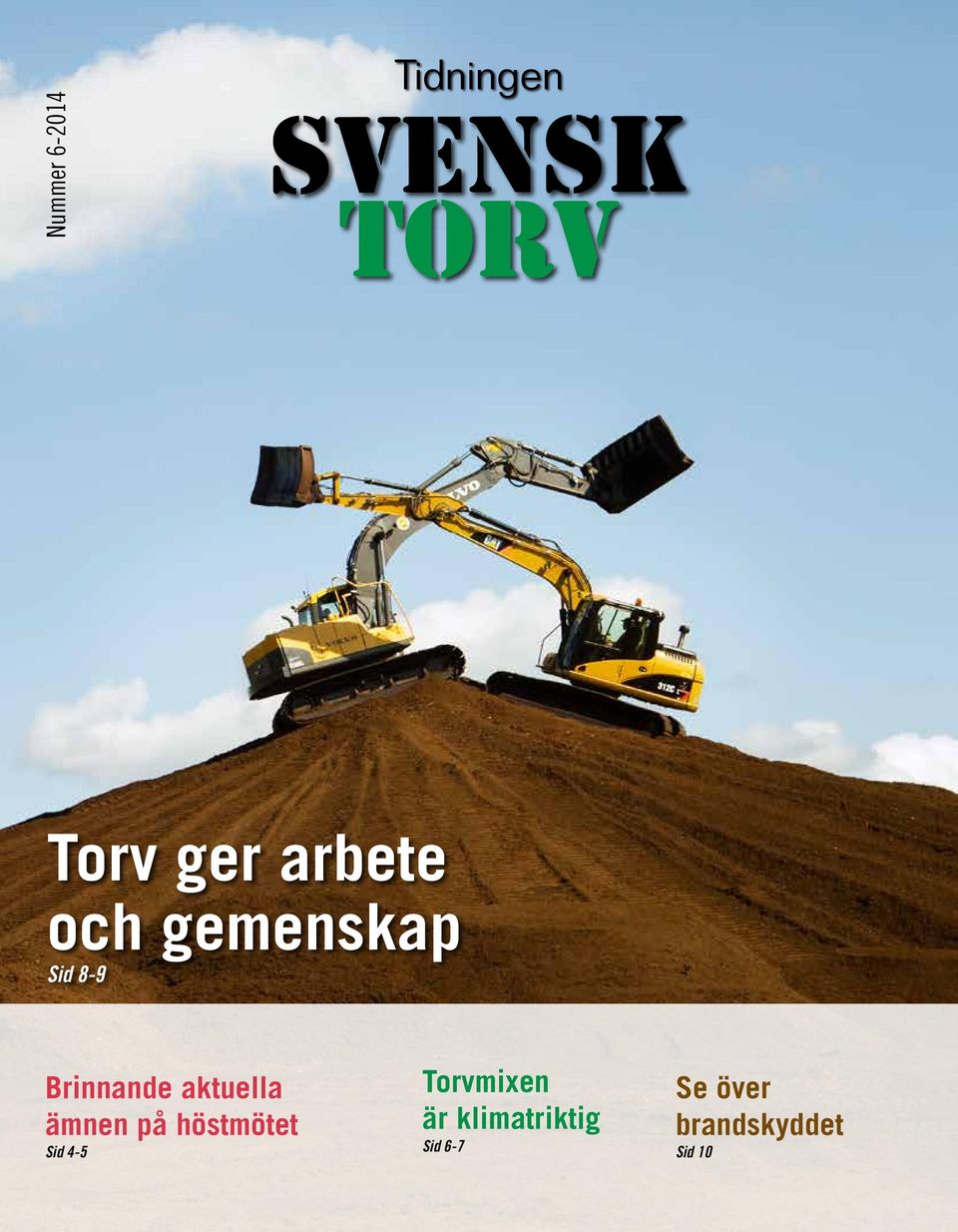 Sid 4-5 Torvmixen är klimatriktig Sid 6-7 Se över