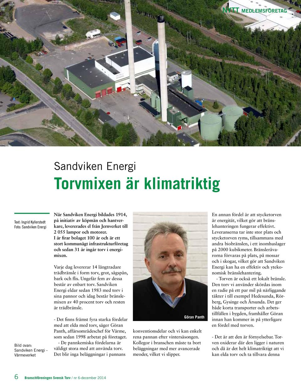 I år firar bolaget 100 år och är ett stort kommunägt infrastrukturföretag och sedan 31 år ingår torv i energimixen.