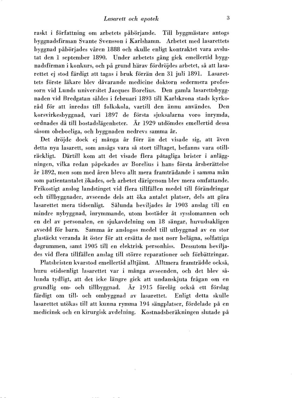 nadsfirman i konkurs, oeh pa grund harav fordrojdes arhetet, sa au lasa reuet ej stod fardigt au tagas i hruk fon"an den 31 juli 1891.