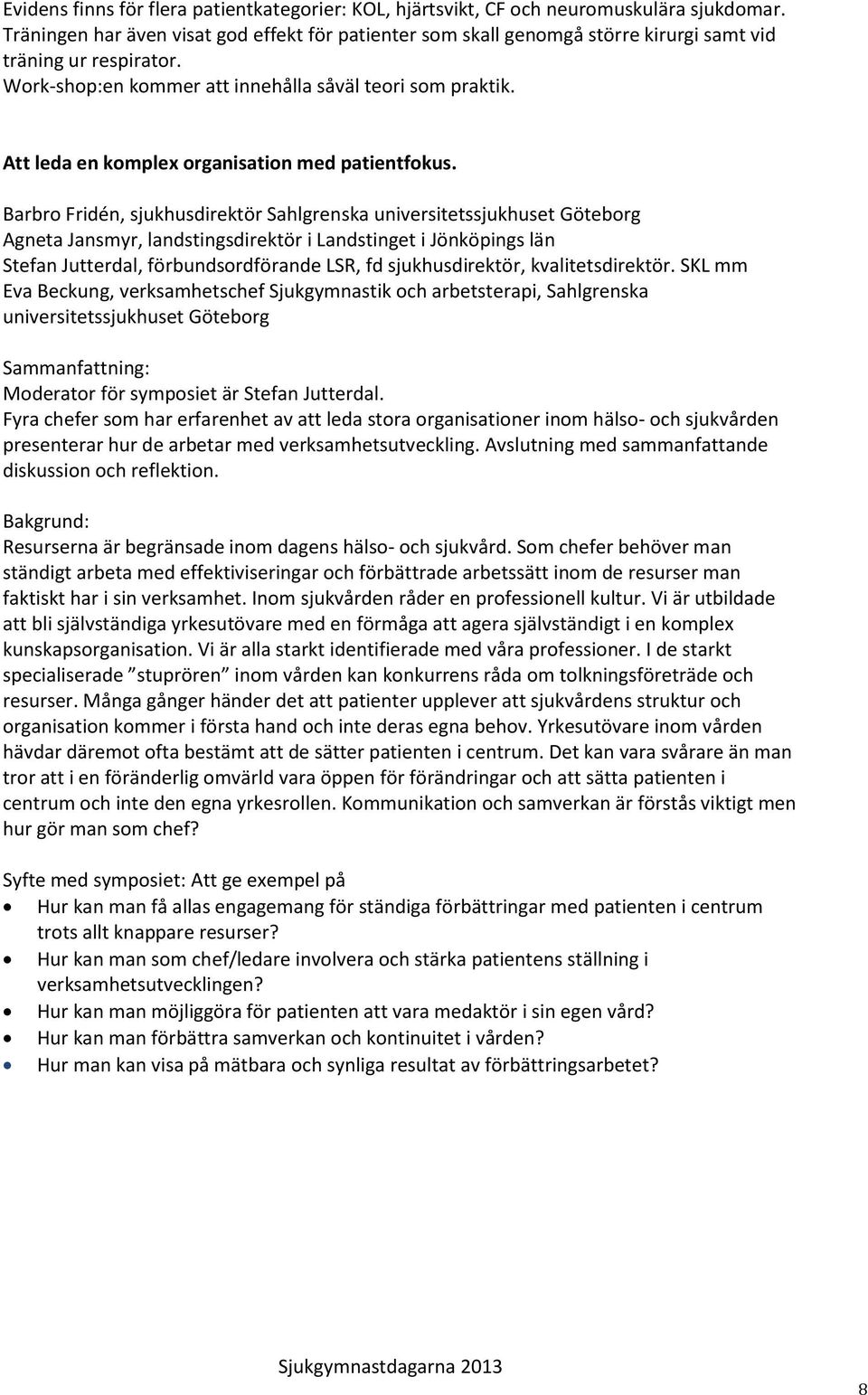 Att leda en komplex organisation med patientfokus.