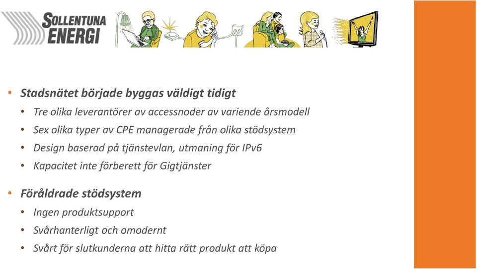 tjänstevlan, utmaning för IPv6 Kapacitet inte förberett för Gigtjänster Föråldrade