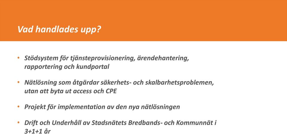 kundportal Nätlösning som åtgärdar säkerhets- och skalbarhetsproblemen, utan