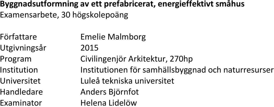 Exainator Eelie Malborg 2015 Civilingenjör Arkitektur, 270hp Institutionen för