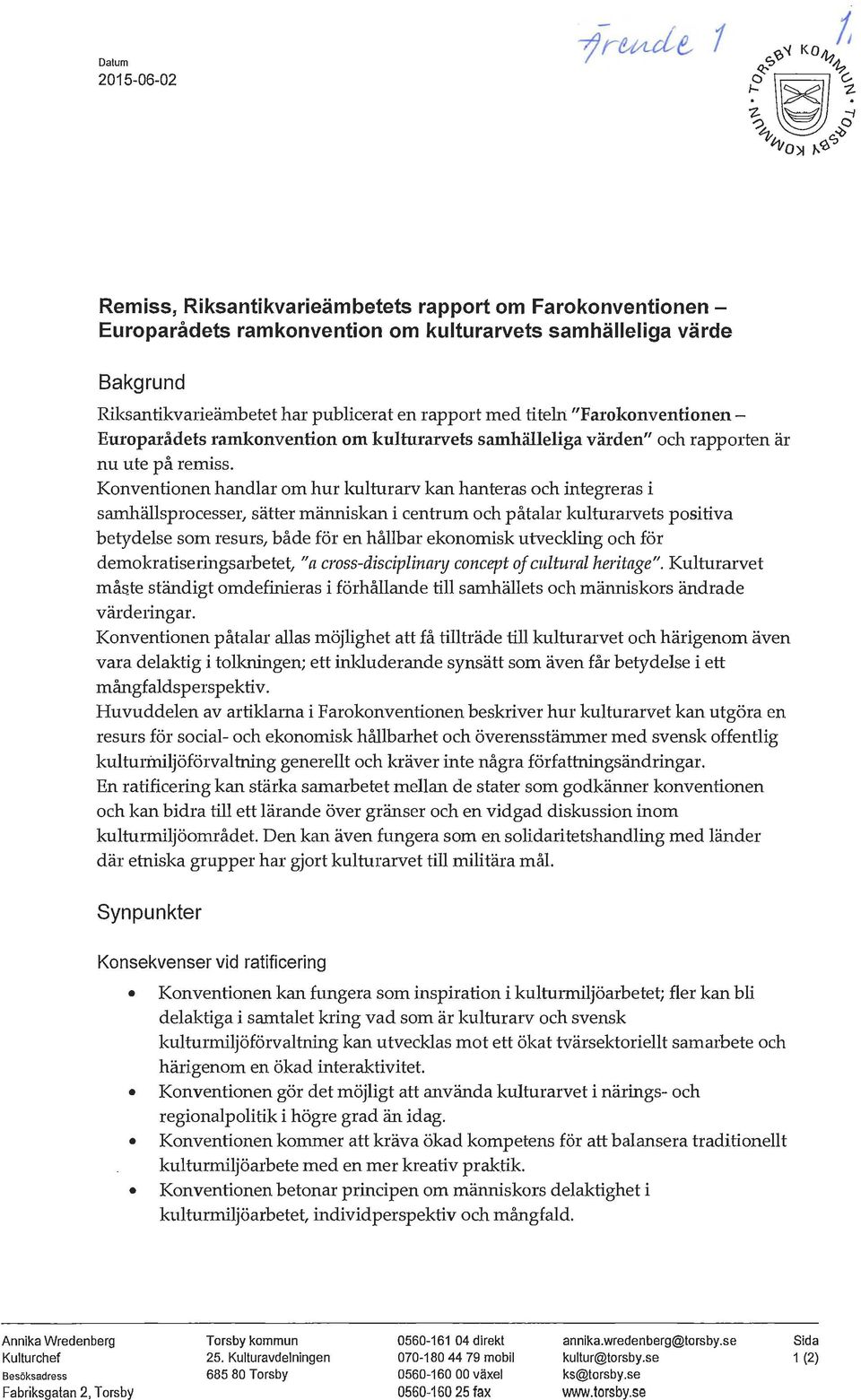 Konventionen handlar om hur kulturarv kan hanteras och integreras i samhällsprocesser, sätter människan i centrum och påtalar kulturarvets positiva betydelse som resurs, både för en hållbar ekonomisk