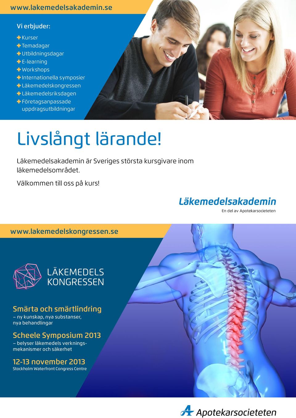 Företagsanpassade uppdragsutbildningar Livslångt lärande! Läkemedelsakademin är Sveriges största kursgivare inom läkemedelsområdet.