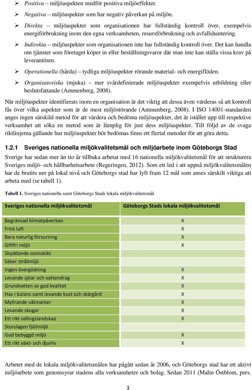 Indirekta miljöaspekter som organisationen inte har fullständig kontroll över.