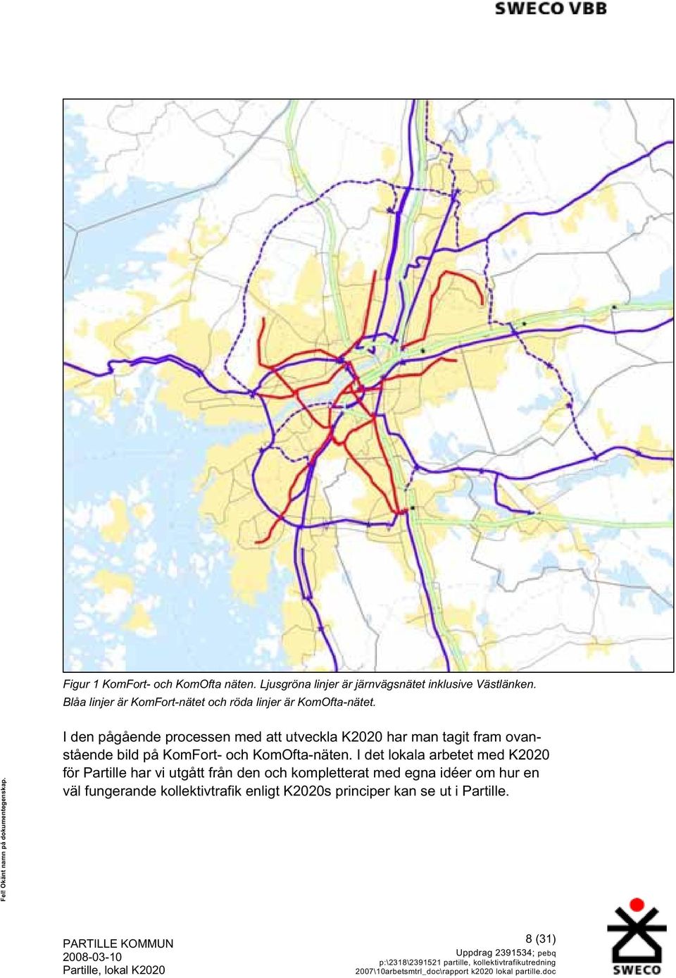 I den pågående processen med att utveckla K2020 har man tagit fram ovanstående bild på KomFort- och KomOfta-näten.