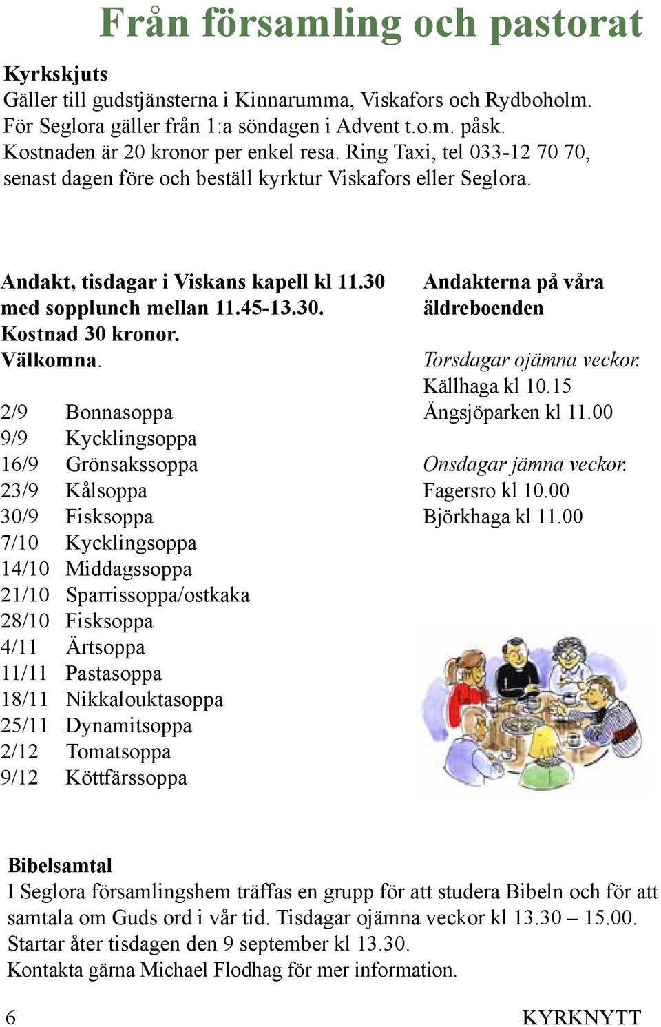 45-13.30. Kostnad 30 kronor. Välkomna.