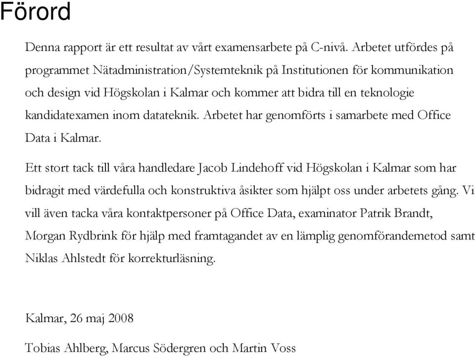 datateknik. Arbetet har genomförts i samarbete med Office Data i Kalmar.