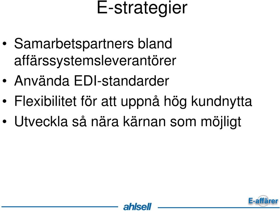 EDI-standarder Flexibilitet t för att