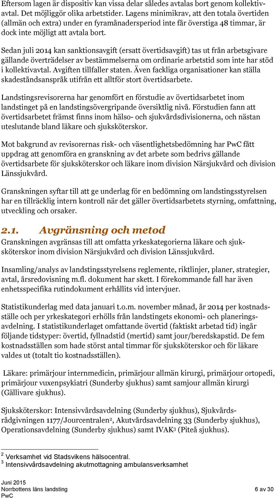 Sedan juli 2014 kan sanktionsavgift (ersatt övertidsavgift) tas ut från arbetsgivare gällande överträdelser av bestämmelserna om ordinarie arbetstid som inte har stöd i kollektivavtal.