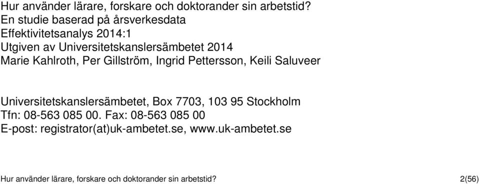Kahlroth, Per Gillström, Ingrid Pettersson, Keili Saluveer Universitetskanslersämbetet, Box 7703, 103 95