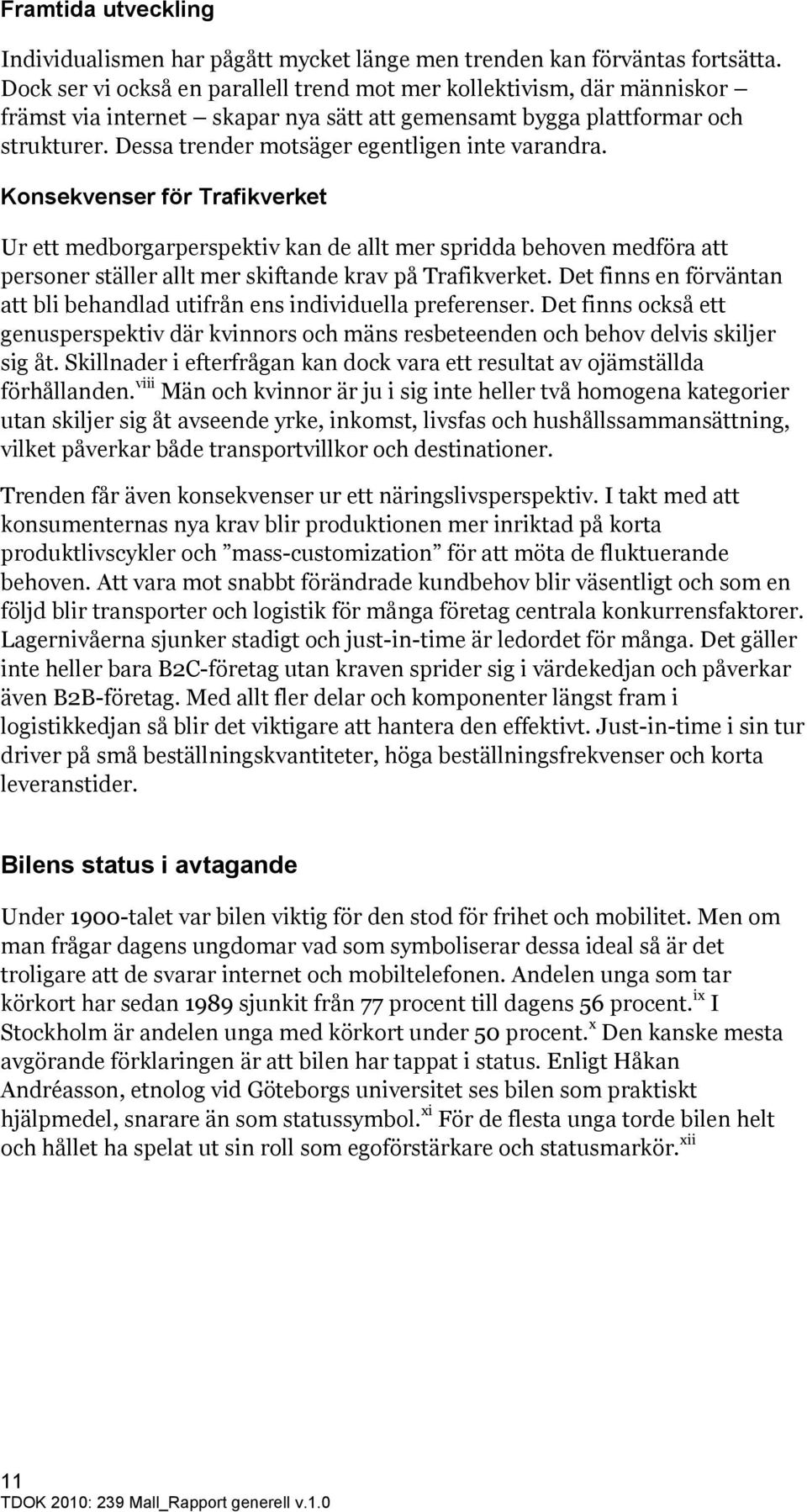 Dessa trender motsäger egentligen inte varandra.