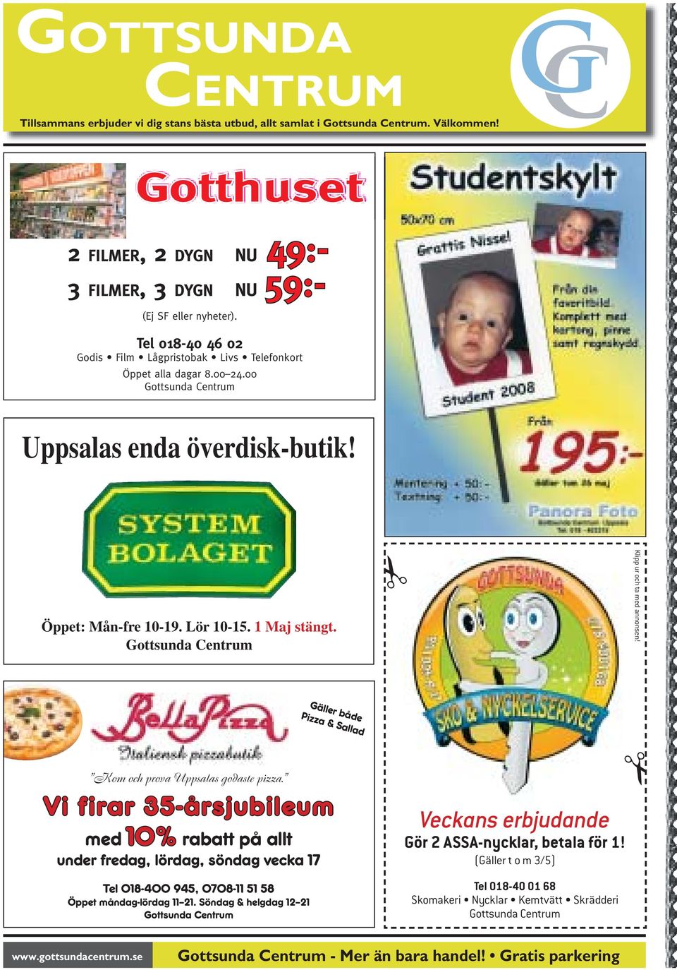 Gottsunda Centrum Klipp ur och ta med annonsen! Gäller både Pizza & Sallad Kom och prova Uppsalas godaste pizza.