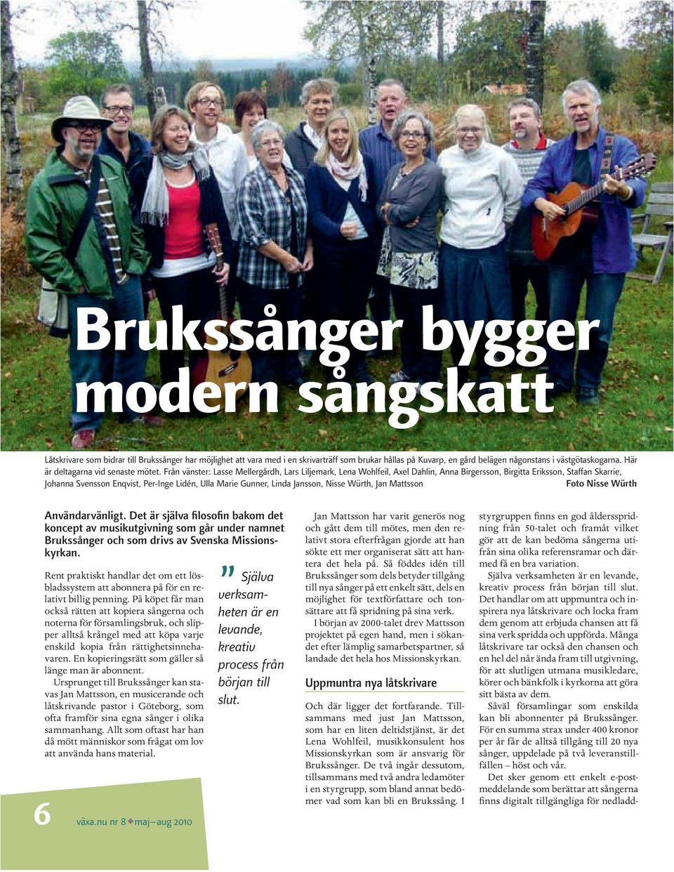 Från vänster: Lasse Mellergårdh, Lars Liljemark, Lena Wohlfeil, Axel Dahlin, Anna Birgersson, Birgitta Eriksson, Staffan Skarrie, Johanna Svensson Enqvist, Per-Inge Lidén, Ulla Marie Gunner, Linda