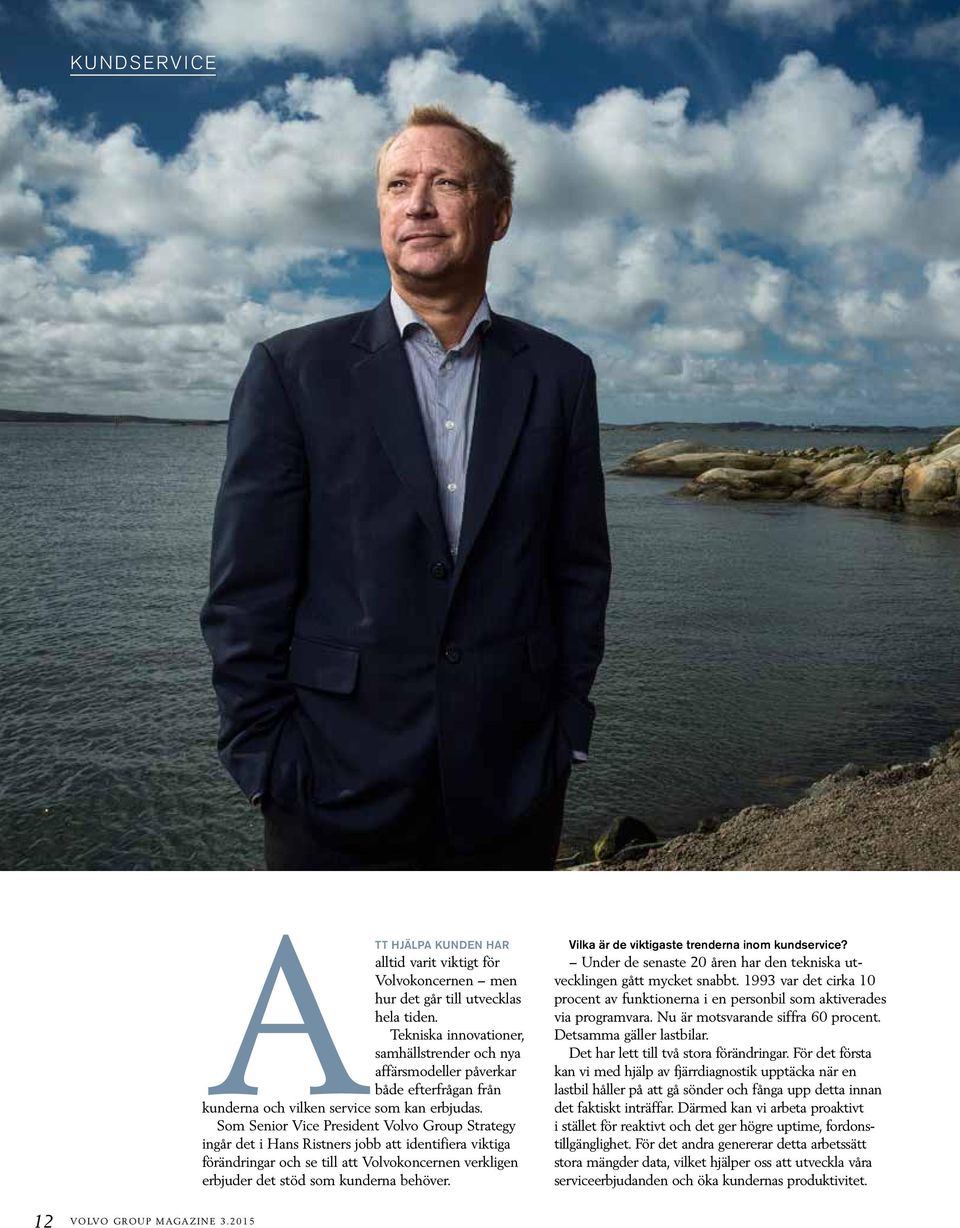 Som Senior Vice President Volvo Group Strategy ingår det i Hans Ristners jobb att identifiera viktiga förändringar och se till att Volvokoncernen verkligen erbjuder det stöd som kunderna behöver.