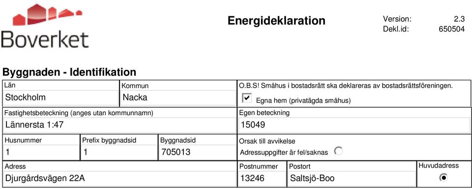 kommunnamn) O.B.S! Småhus i bostadsrätt ska deklareras av bostadsrättsföreningen.