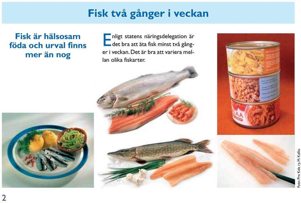 bra att äta fisk minst två gånger i veckan.