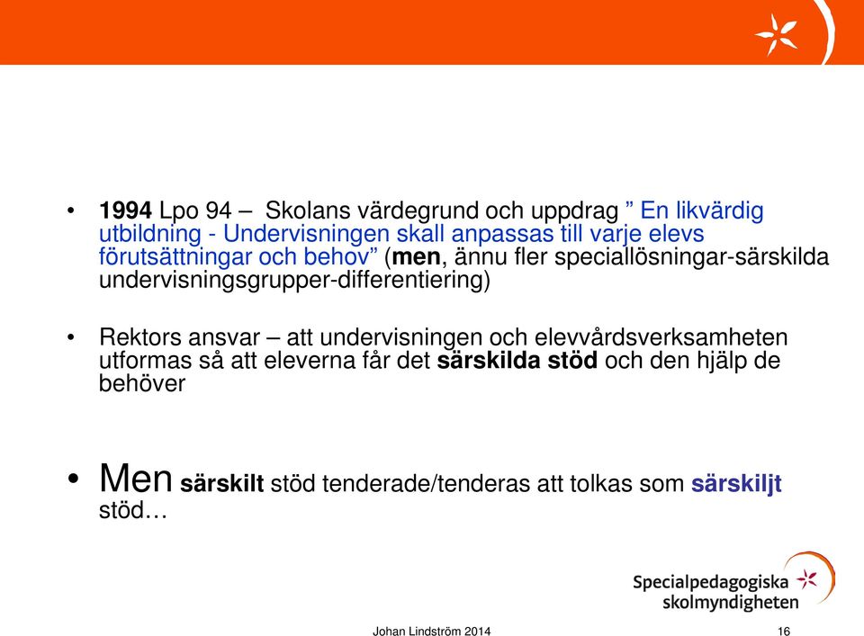 undervisningsgrupper-differentiering) Rektors ansvar att undervisningen och elevvårdsverksamheten utformas så