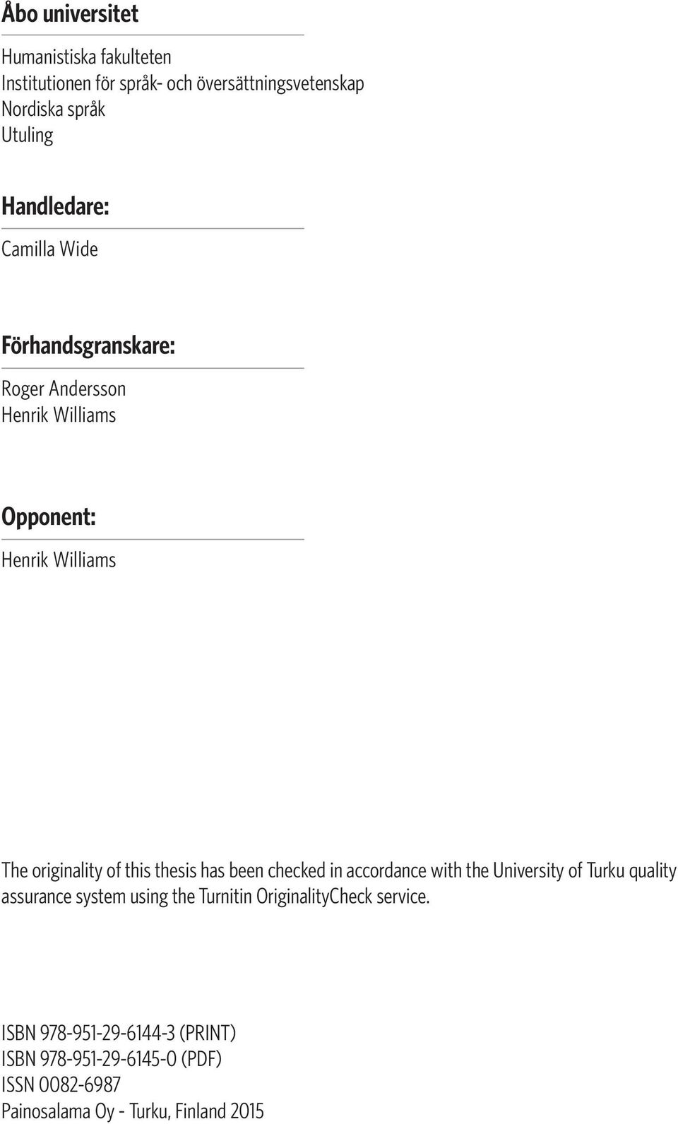 this thesis has been checked in accordance with the University of Turku quality assurance system using the Turnitin