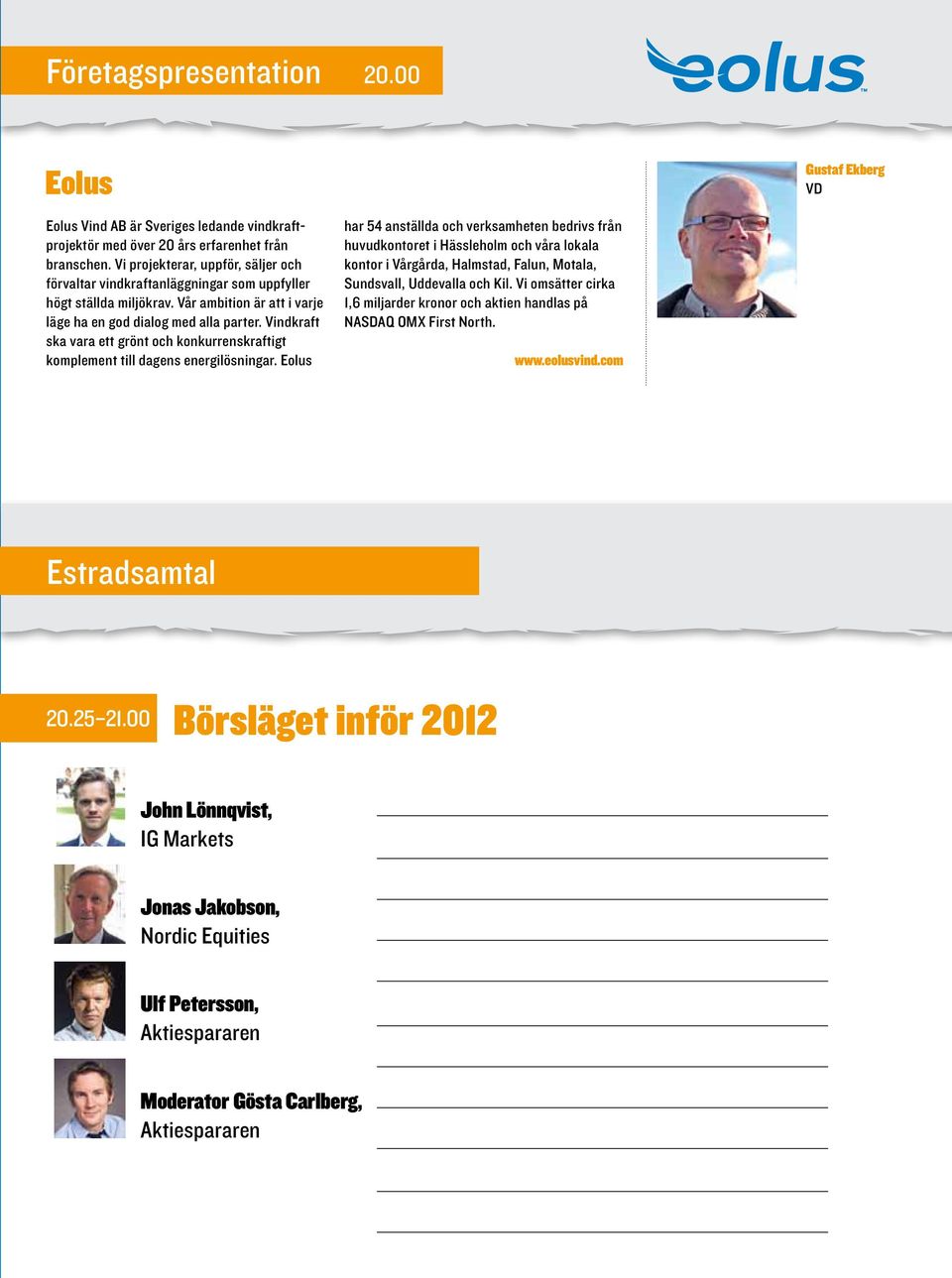 Vindkraft ska vara ett grönt och konkurrenskraftigt komplement till dagens energilösningar.