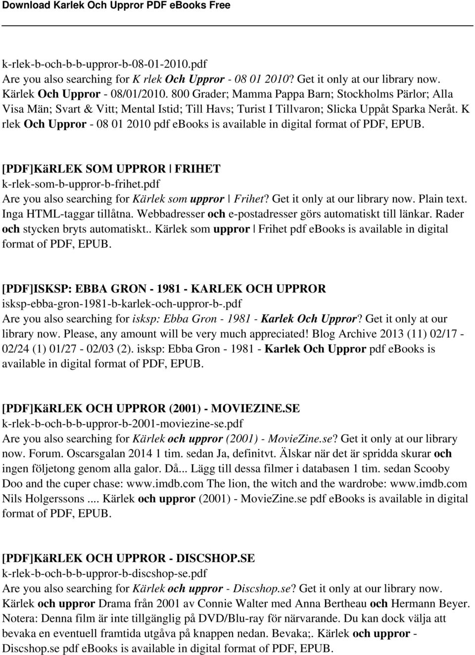 K rlek Och Uppror - 08 01 2010 pdf ebooks is available in digital format of PDF, EPUB. [PDF]KäRLEK SOM UPPROR FRIHET k-rlek-som-b-uppror-b-frihet.